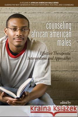 Counseling African American Males: Effective Therapeutic Interventions and Approaches William Ross 9781681235493 Information Age Publishing - książka