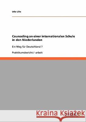 Counseling an einer internationalen Schule in den Niederlanden: Ein Weg für Deutschland ? Lihs, Udo 9783638651547 Grin Verlag - książka
