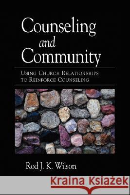 Counseling and Community: Using Church Relationships to Reinforce Counseling Wilson, Rod 9781573832502 Regent College Publishing - książka