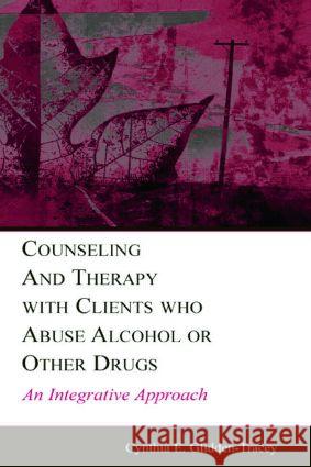 Counseling and Therapy with Clients Who Abuse Alcohol or Other Drugs: An Integrative Approach Glidden-Tracey, Cynthia E. 9780805845518 Lawrence Erlbaum Associates - książka