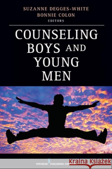 Counseling Boys and Young Men Suzanne Degges-White Bonnie Colon Suzanne Degges-Whit 9780826109187 Springer Publishing Company - książka