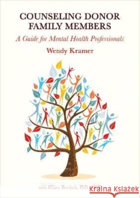 Counseling Donor Family Members: A Guide for Mental Health Professionals Wendy Kramer 9781804410189 Ethics International Press Ltd - książka