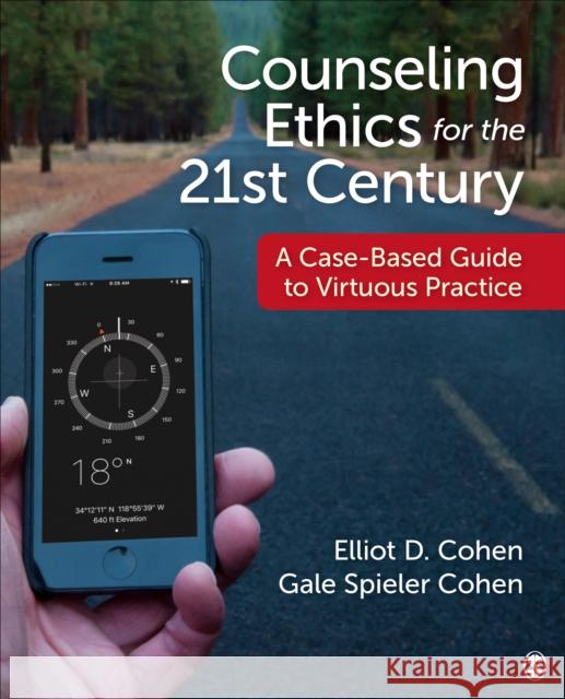 Counseling Ethics for the 21st Century: A Case-Based Guide to Virtuous Practice Elliot D. Cohen Gale S. Cohen 9781506345475 Sage Publications, Inc - książka