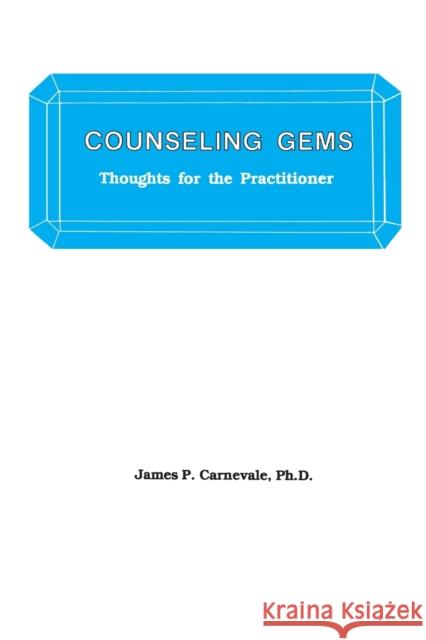 Counseling Gems: Thoughts For The Practitioner Carnevale, James P. 9780915202881 Accelerated Development - książka