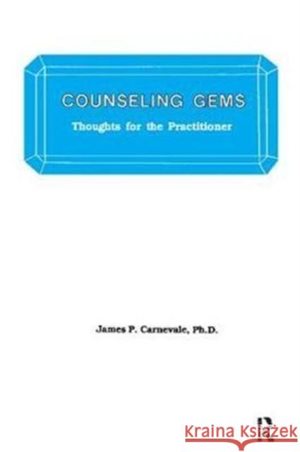 Counseling Gems: Thoughts for the Practitioner James P. Carnevale 9781138415324 Routledge - książka