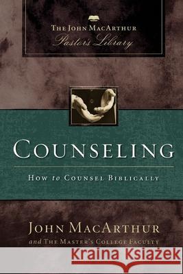 Counseling: How to Counsel Biblically John F. MacArthur Wayne A. Mack Master's College Faculty 9780310141259 Thomas Nelson - książka