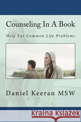 Counseling In A Book: Help For Common Life Problems Keeran Msw, Daniel 9781477681411 Createspace - książka