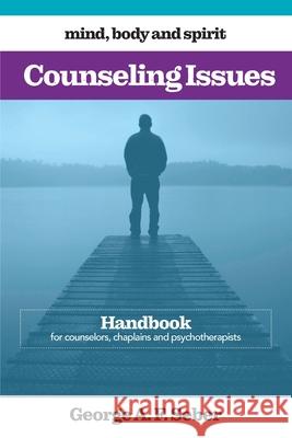 Counseling Issues: Handbook for counselors, chaplains and psychotherapists George A. F. Seber 9780473508166 George A F Seber - książka