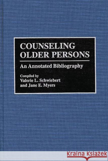 Counseling Older Persons: An Annotated Bibliography Myers, Jane 9780313292774 Greenwood Press - książka