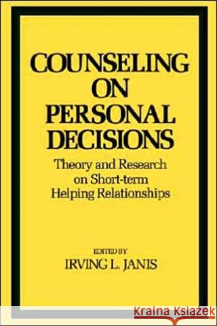 Counseling on Personal Decisions: Theory and Research on Short-Term Helping Relationships Janis, Irving L. 9780300105490 Yale University Press - książka