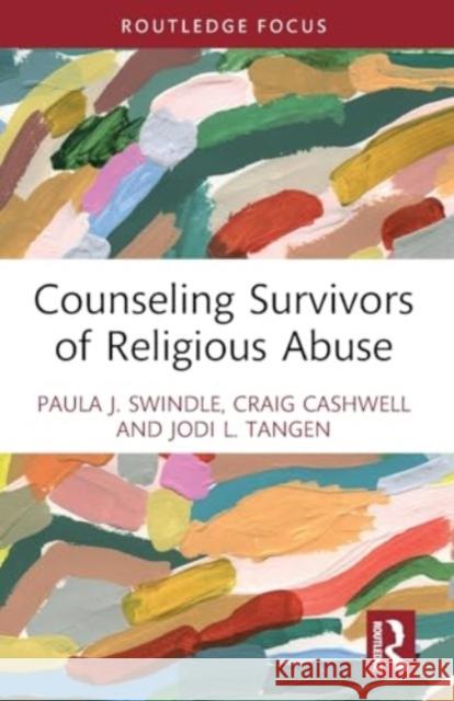 Counseling Survivors of Religious Abuse Paula J. Swindle Craig Cashwell Jodi L. Tangen 9781032549422 Taylor & Francis Ltd - książka