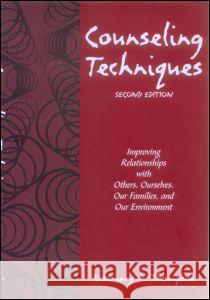 Counseling Techniques: Improving Relationships with Others, Ourselves, Our Families, and Our Environment Rosemary Thompson R. Thompson 9781583913307 Brunner-Routledge - książka