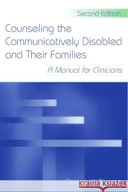 Counseling the Communicatively Disabled and Their Families: A Manual for Clinicians Shames, George H. 9780805857443 Lawrence Erlbaum Associates - książka