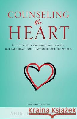 Counseling the Heart Shirley Yco Wong 9781545633588 Xulon Press - książka