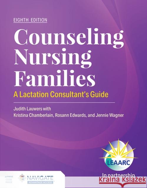 Counseling the Nursing Mother: A Lactation Consultant's Guide Lactation Education Accreditation and Approval Review Committee (LEAARC) 9781284018271 Jones & Bartlett Publishers - książka