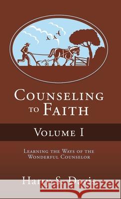 Counseling to Faith Volume I Harry S Davis 9781619967441 Xulon Press - książka