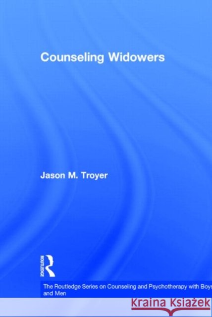 Counseling Widowers Jason M. Troyer   9780415897334 Taylor and Francis - książka