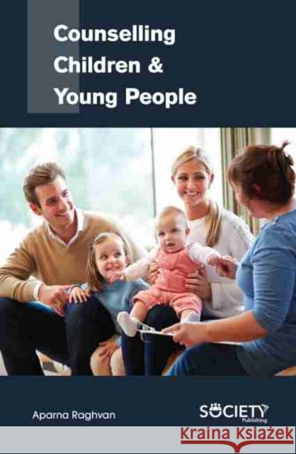 Counselling Children & Young People Aparna Raghvan 9781774073308 Society Publishing - książka