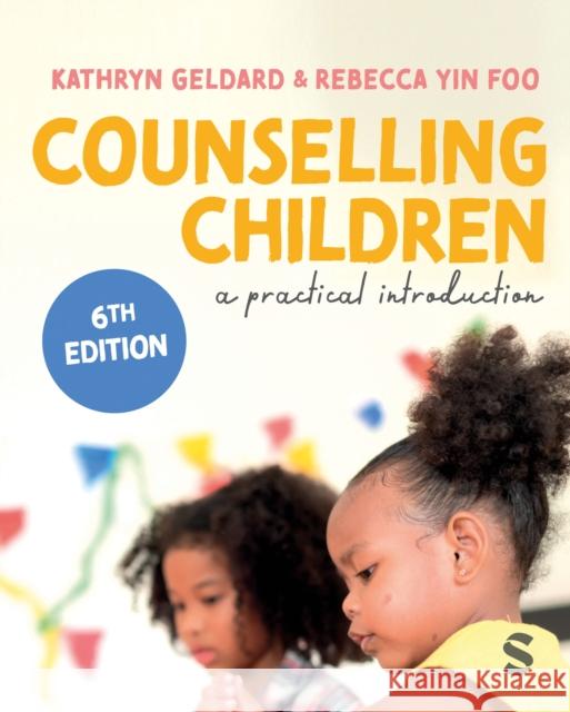 Counselling Children: A Practical Introduction Kathryn Geldard Rebecca Yi 9781529669039 Sage Publications Ltd - książka