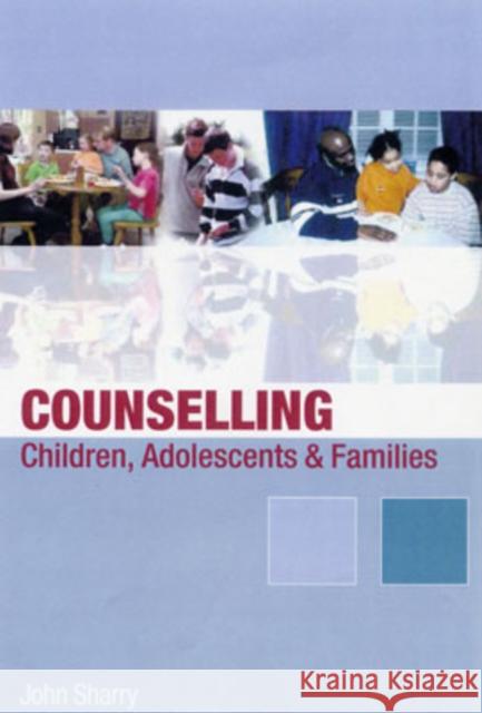 Counselling Children, Adolescents and Families: A Strengths-Based Approach Sharry, John 9780761949503 Sage Publications - książka