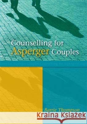 Counselling for Asperger Couples Barrie Thompson 9781843105442 Jessica Kingsley Publishers - książka