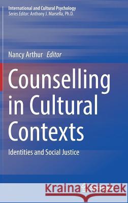 Counselling in Cultural Contexts: Identities and Social Justice Arthur, Nancy 9783030000899 Springer - książka