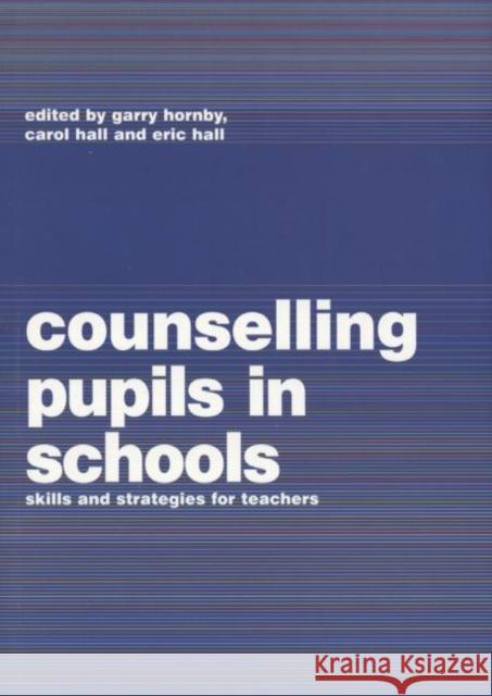 Counselling Pupils in Schools: Skills and Strategies for Teachers Hall, Carol 9780415158343 Falmer Press - książka