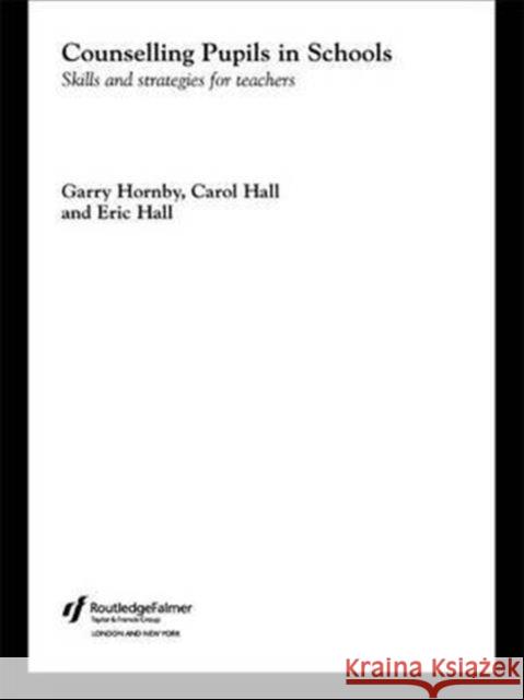 Counselling Pupils in Schools: Skills and Strategies for Teachers Carol Hall, Eric Hall, Garry Hornby 9781138146693 Taylor & Francis Ltd - książka