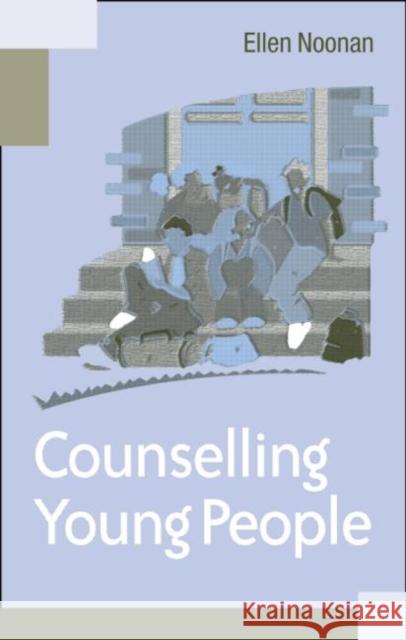 Counselling Young People Ellen Noonan 9780415049429 Taylor & Francis Ltd - książka