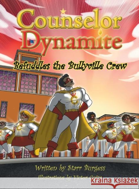 Counselor Dynamite Befuddles the Bullyville Crew Starr Burgess Victor Guiza  9781601311566 Big Tent Books - książka