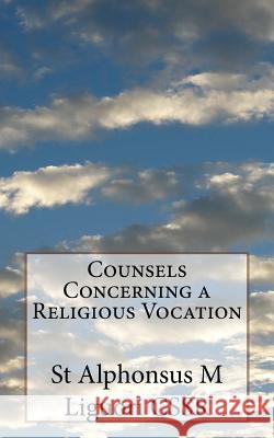 Counsels Concerning a Religious Vocation St Alphonsus M. Liguor Rev Eugene Grim 9781987659757 Createspace Independent Publishing Platform - książka