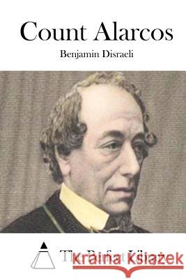 Count Alarcos Benjamin Disraeli The Perfect Library 9781511799126 Createspace - książka