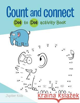 Count and connect: Dot to Dot activity Book Speedy Publishing Books 9781683260974 Jupiter Kids - książka