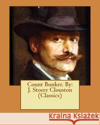 Count Bunker. By: J. Storer Clouston (Classics) Clouston, J. Storer 9781540376022 Createspace Independent Publishing Platform - książka