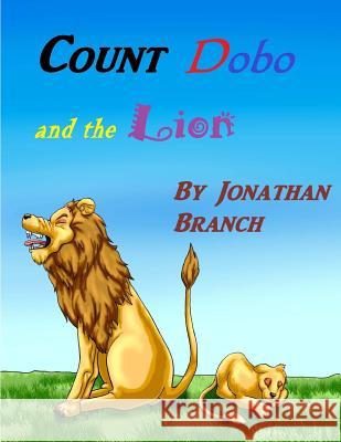 Count Dobo and the Lion Jonathan Branch 9781718965959 Createspace Independent Publishing Platform - książka