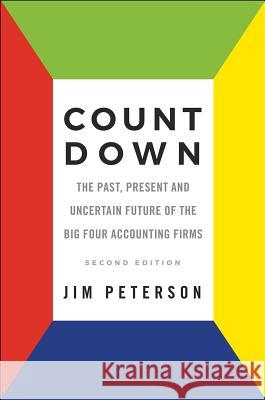 Count Down: The Past, Present and Uncertain Future of the Big Four Accounting Firms - Second Edition Jim Peterson 9781787147010 Emerald Publishing Limited - książka