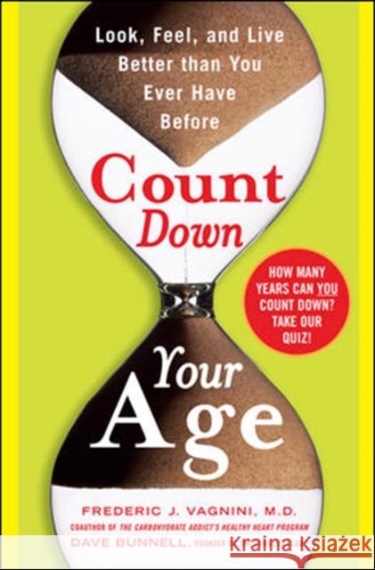 Count Down Your Age: Look, Feel, and Live Better Than You Ever Have Before Vagnini, Frederic 9780071478076 McGraw-Hill Companies - książka
