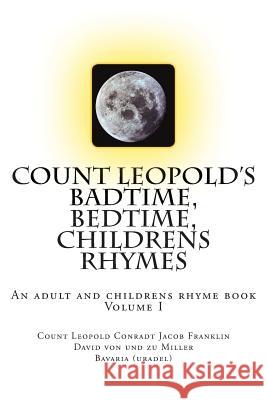 Count Leopold's - Badtime, Bedtime, Children's Rhymes: An adult and childrens rhyme book Von Und Zu Miller, Leopold Conradt Jacob 9781500967895 Createspace - książka