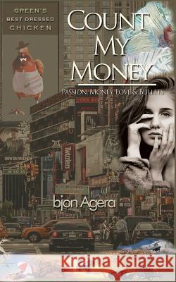 Count My Money: Passion, Money, Love and Bullets MR Bjon Agera 9781515249832 Createspace - książka