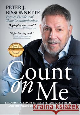 Count on Me: Leadership Lessons in Perseverance, Self-belief, and the Power of Seeing the Best in People Peter J. Bissonnette 9781990688751 Ingenium Books - książka