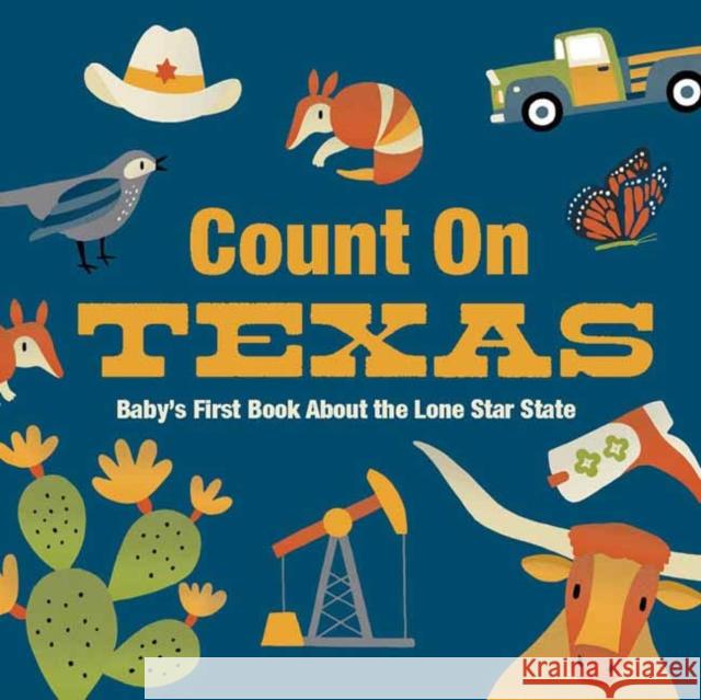 Count on Texas: Baby's First Book about the Lone Star State Nicole Larue 9781423665298 Gibbs Smith - książka