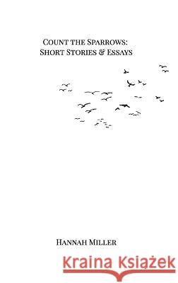 Count the Sparrows: Short Stories and Essays Hannah Miller 9781715799250 Blurb - książka
