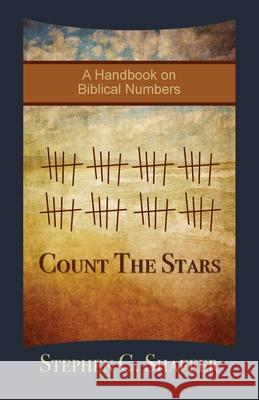 Count the Stars: A Handbook on Biblical Numbers Stephen C. Shaffer 9781068867514 Peniel Press - książka