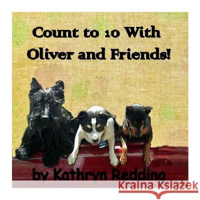 Count to 10 With Oliver and Friends! Kathryn Redding 9781517347468 Createspace Independent Publishing Platform - książka