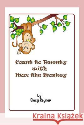 Count to Twenty with Max the Monkey Stacy Rayner 9781522884453 Createspace Independent Publishing Platform - książka