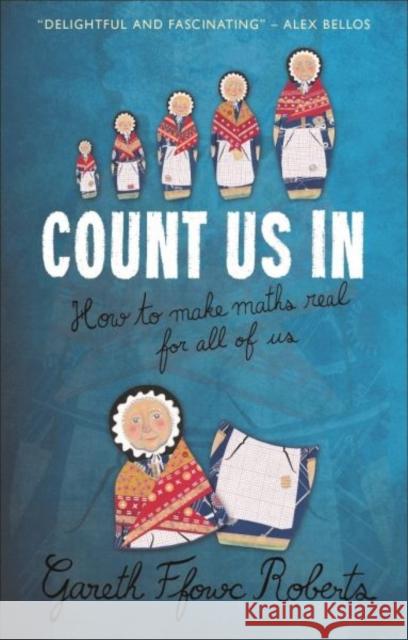 Count Us in: How to Make Maths Real for All of Us Gareth Roberts 9781783167968 University of Wales Press - książka