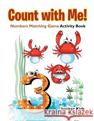 Count with Me! Numbers Matching Game Activity Book Jupiter Kids 9781683260981 Jupiter Kids - książka