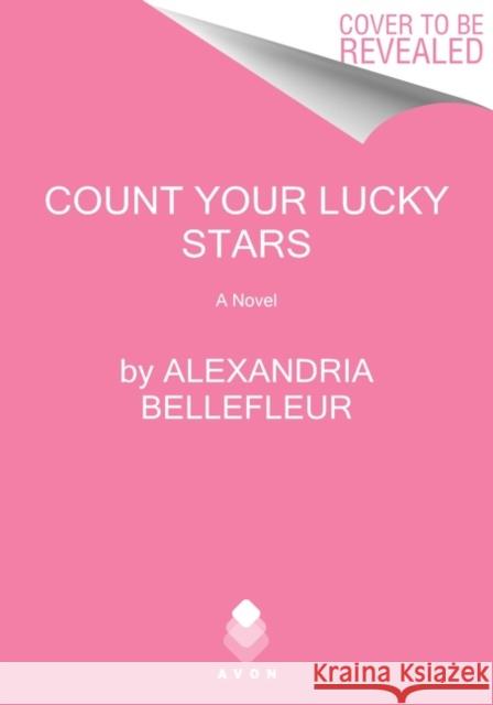 Count Your Lucky Stars: A Novel Alexandria Bellefleur 9780063000889 HarperCollins Publishers Inc - książka