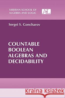 Countable Boolean Algebras and Decidability S. S. Goncharov Sergei S. Goncharov 9780306110610 Consultants Bureau - książka