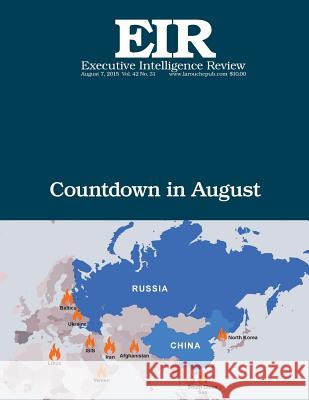 Countdown in August: Executive Intelligence Review; Volume 42, Issue 31 Lyndon H. Larouch 9781516856435 Createspace - książka
